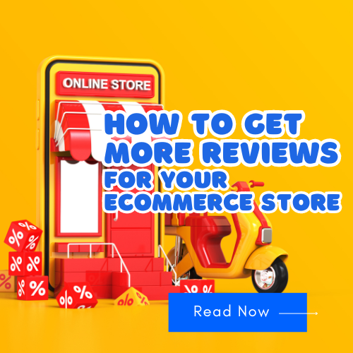 how to get more reviews for your ecommerce store